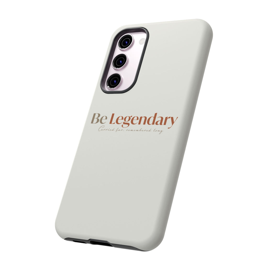 Be Legendary Tough Phone Case — Minimal Motivational Protective Cover