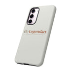 Be Legendary Tough Phone Case — Minimal Motivational Protective Cover