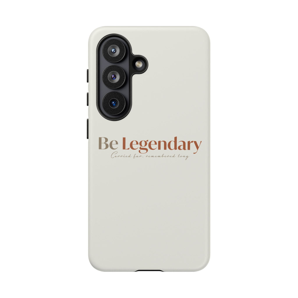 Be Legendary Tough Phone Case — Minimal Motivational Protective Cover