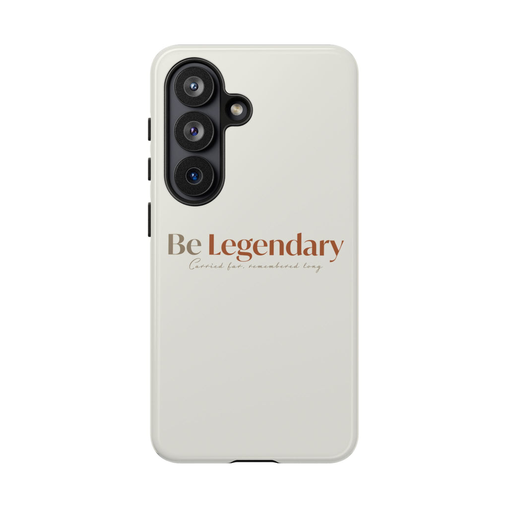 Be Legendary Tough Phone Case — Minimal Motivational Protective Cover