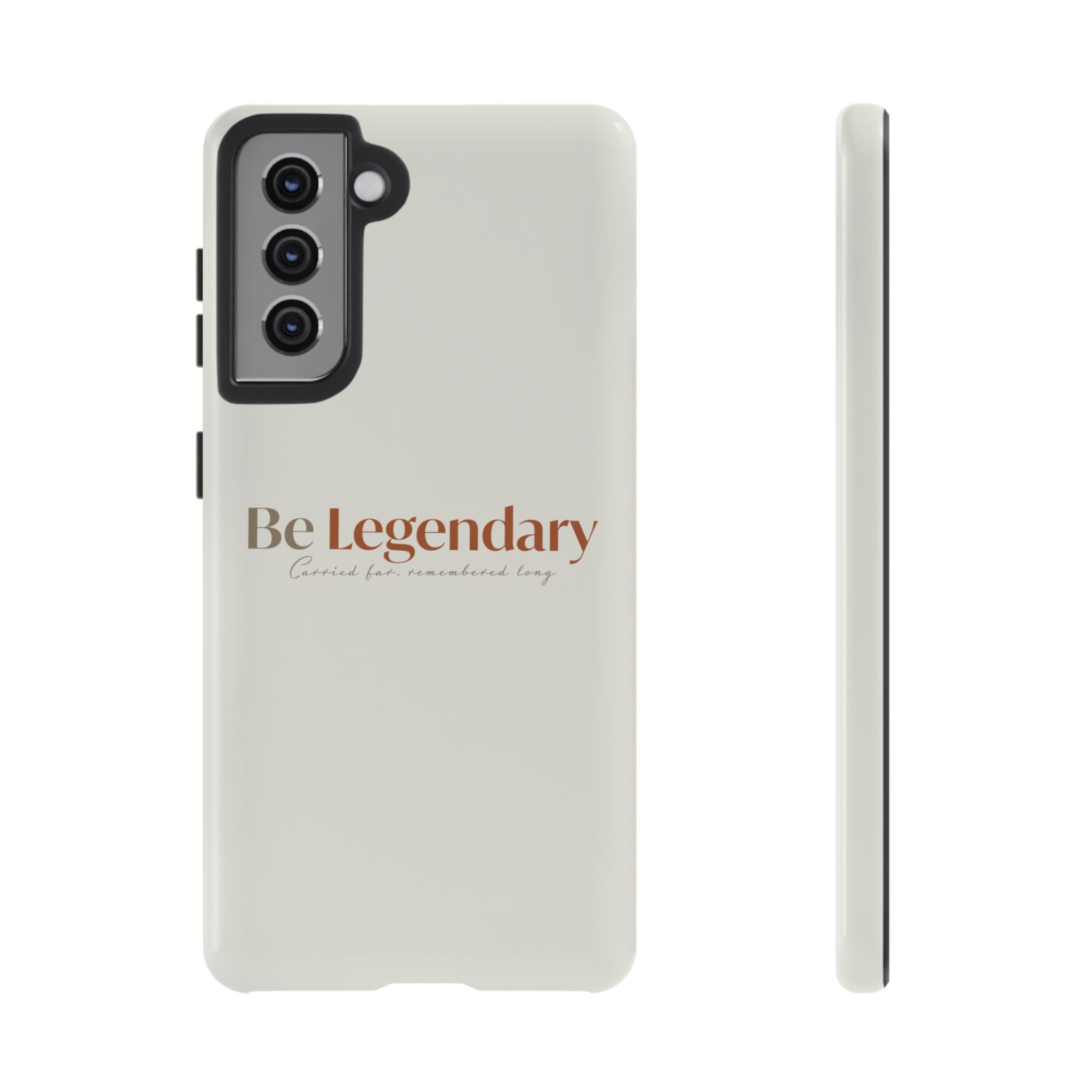 Be Legendary Tough Phone Case — Minimal Motivational Protective Cover