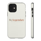 Be Legendary Tough Phone Case — Minimal Motivational Protective Cover