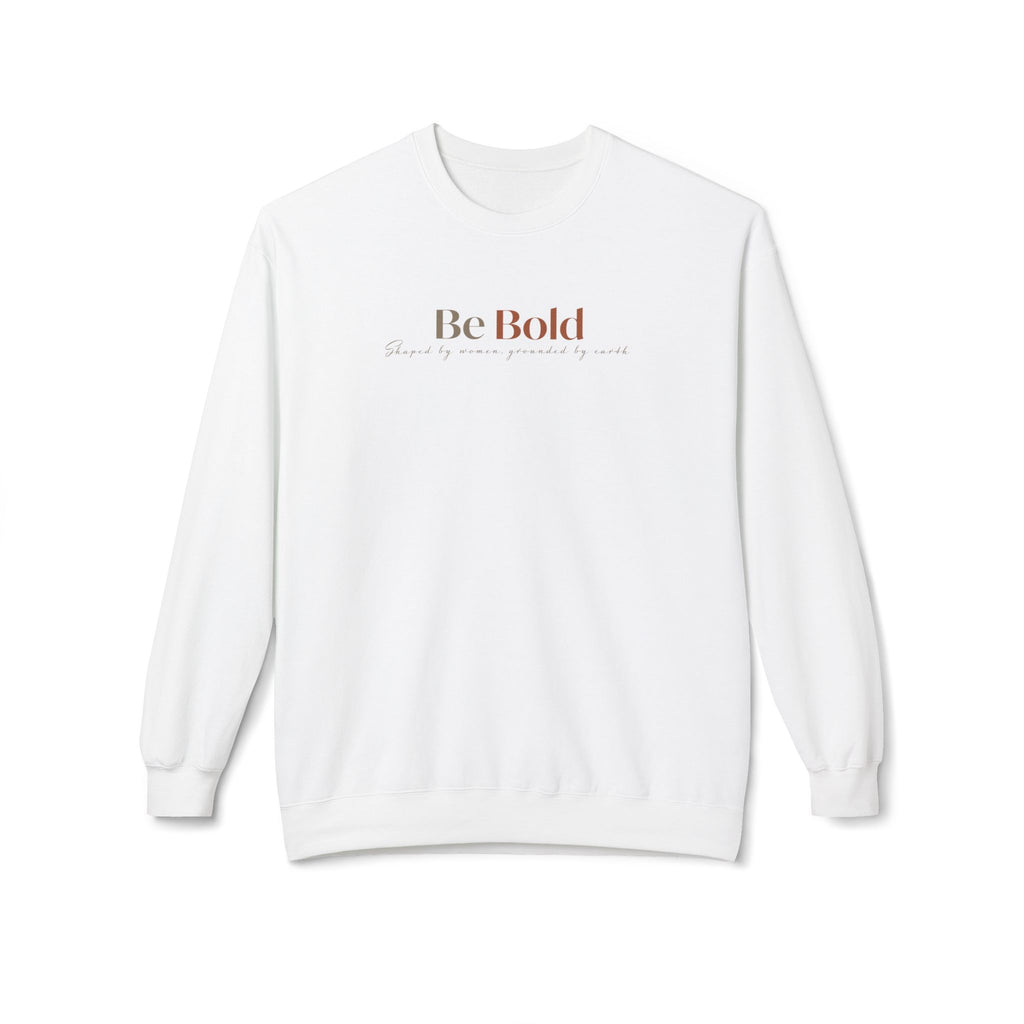 Be Bold Crewneck Sweatshirt — Inspirational Minimalist White Pullover