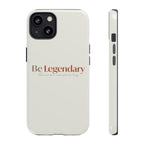 Be Legendary Tough Phone Case — Minimal Motivational Protective Cover