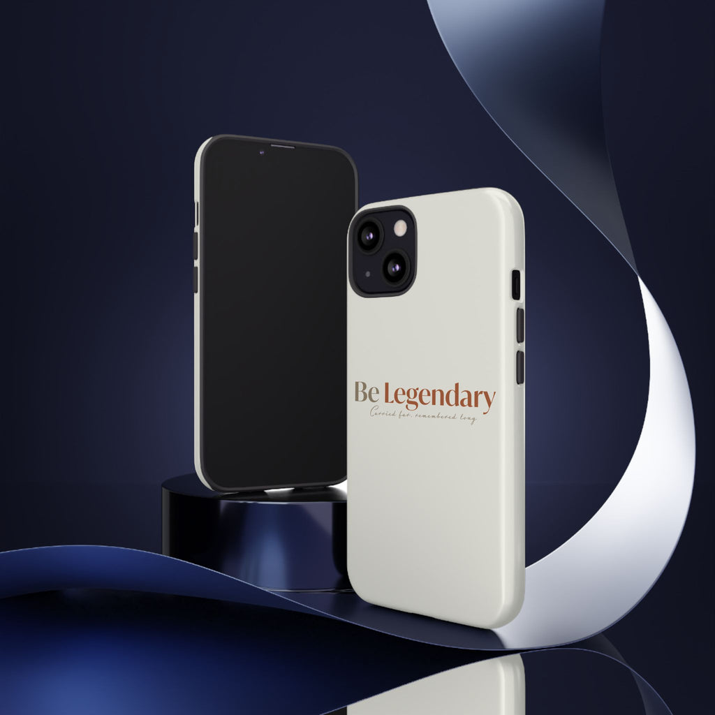 Be Legendary Tough Phone Case — Minimal Motivational Protective Cover