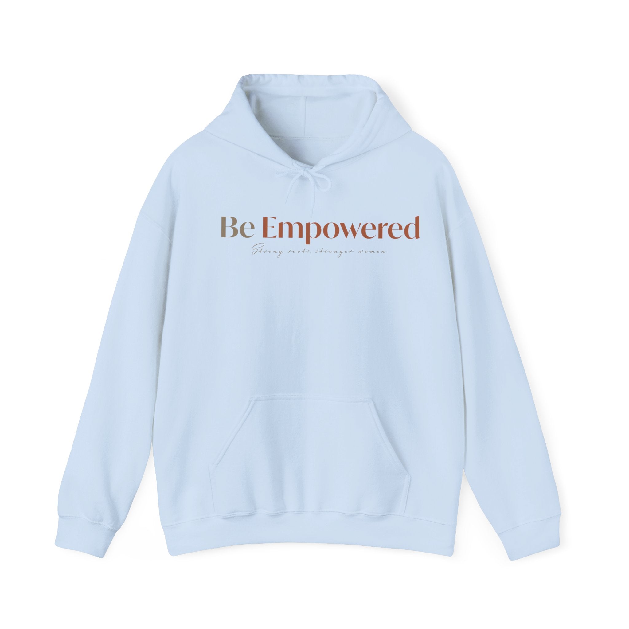 Be Empowered Hoodie - Inspirational Women’s Empowerment Sweatshirt