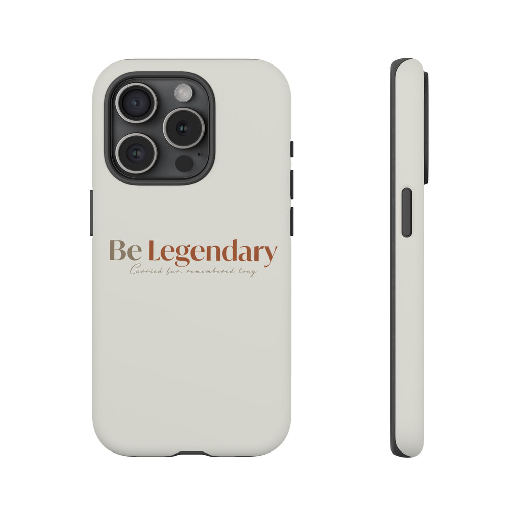 Be Legendary Tough Phone Case — Minimal Motivational Protective Cover