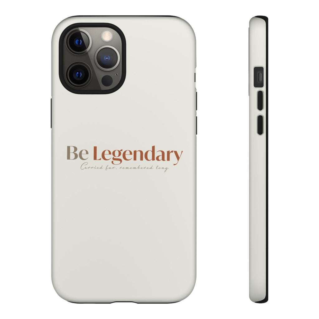 Be Legendary Tough Phone Case — Minimal Motivational Protective Cover