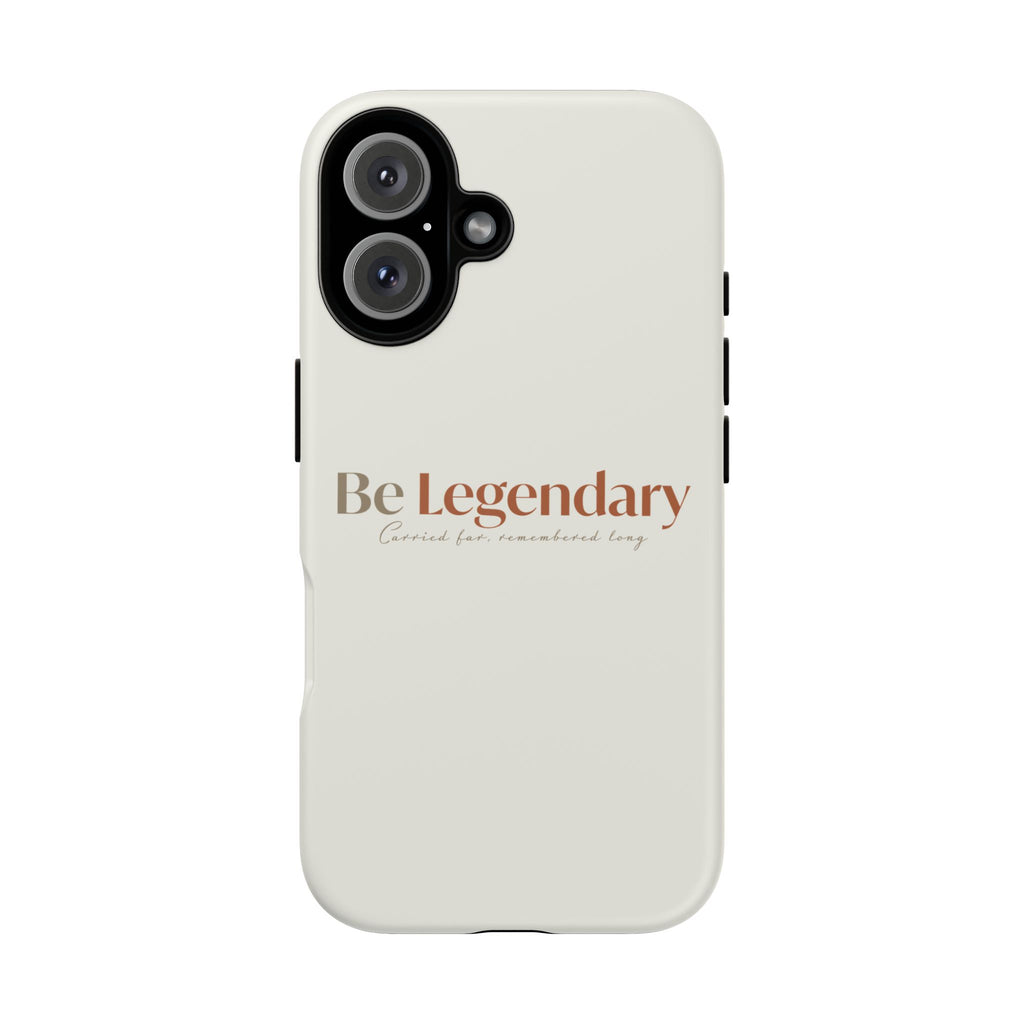 Be Legendary Tough Phone Case — Minimal Motivational Protective Cover