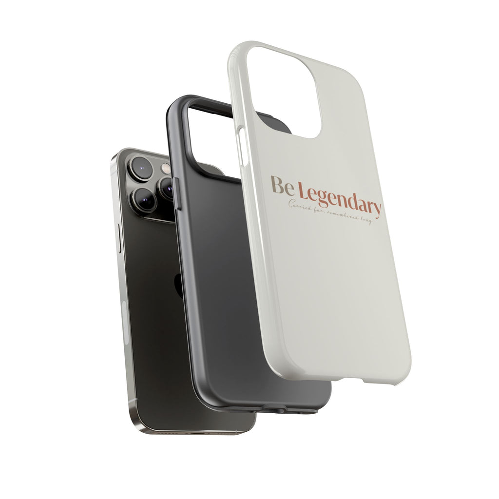 Be Legendary Tough Phone Case — Minimal Motivational Protective Cover