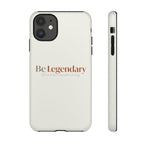 Be Legendary Tough Phone Case — Minimal Motivational Protective Cover