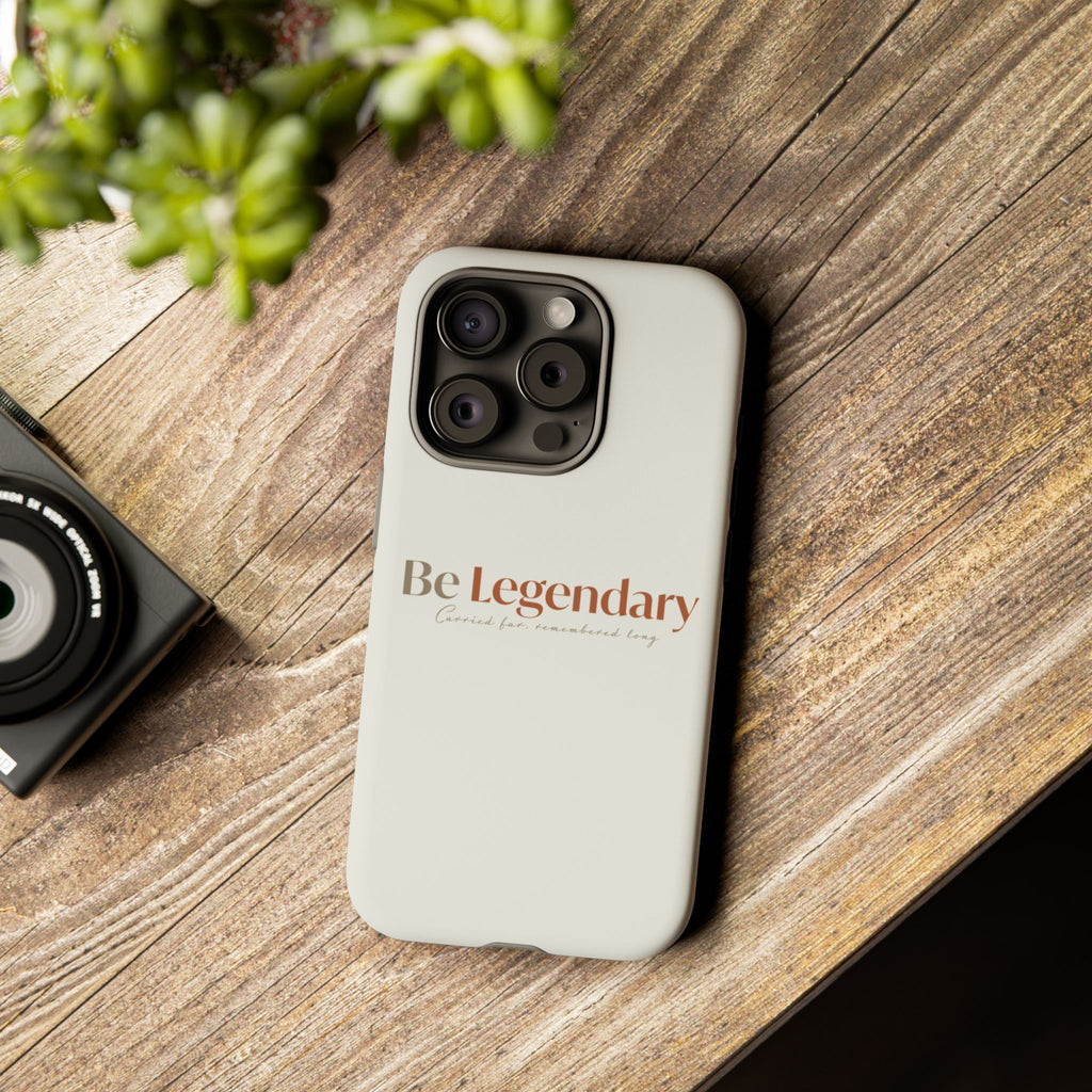 Be Legendary Tough Phone Case — Minimal Motivational Protective Cover