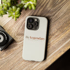 Be Legendary Tough Phone Case — Minimal Motivational Protective Cover