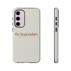 Be Legendary Tough Phone Case — Minimal Motivational Protective Cover