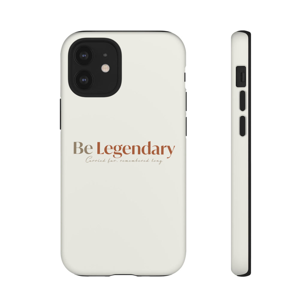 Be Legendary Tough Phone Case — Minimal Motivational Protective Cover