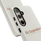 Be Legendary Tough Phone Case — Minimal Motivational Protective Cover