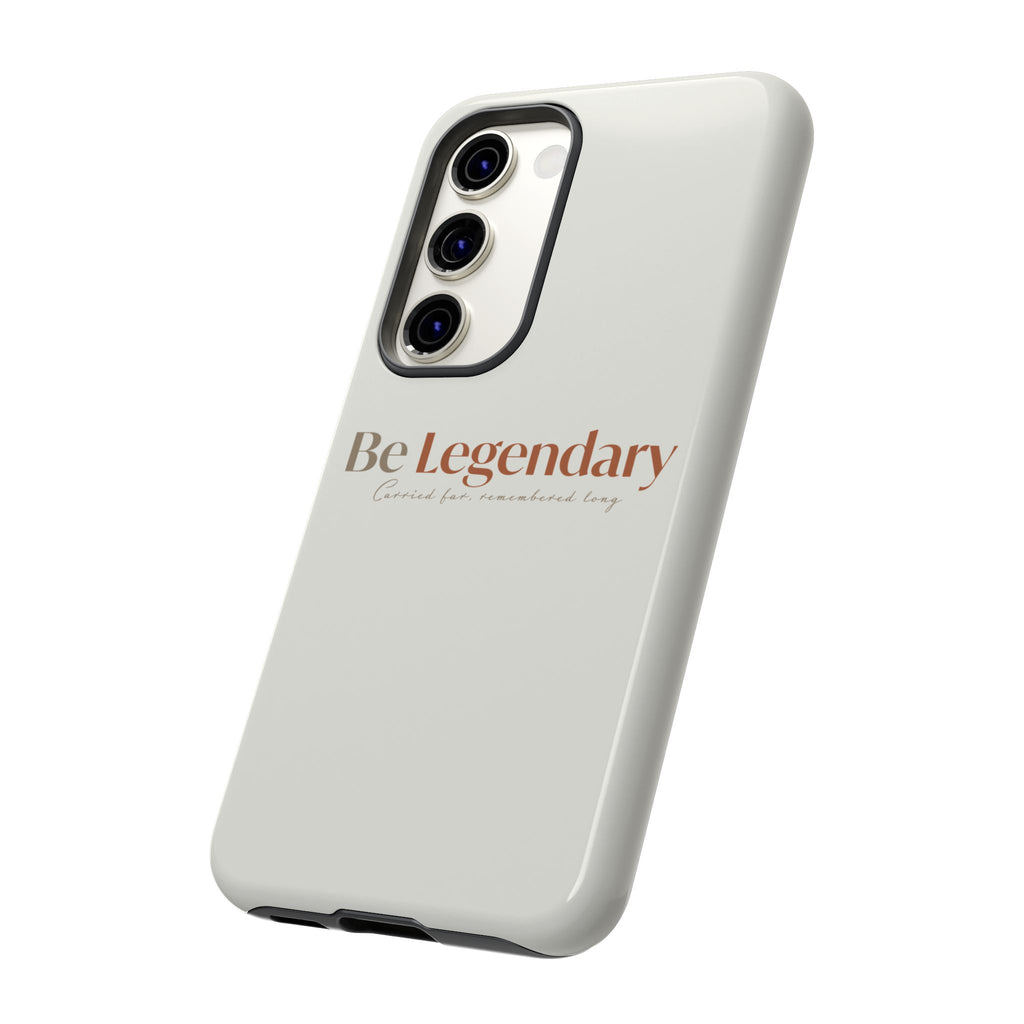 Be Legendary Tough Phone Case — Minimal Motivational Protective Cover