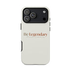 Be Legendary Tough Phone Case — Minimal Motivational Protective Cover