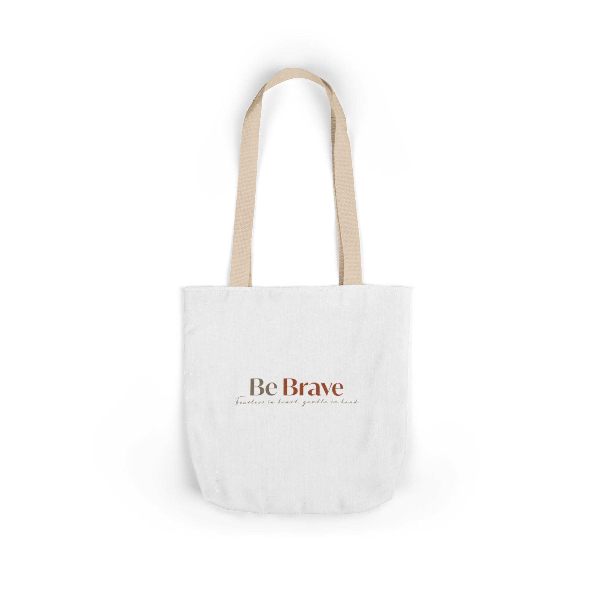 Be Brave Inspirational Canvas Tote Bag — Motivational Everyday Shopper