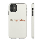 Be Legendary Tough Phone Case — Minimal Motivational Protective Cover