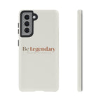 Be Legendary Tough Phone Case — Minimal Motivational Protective Cover