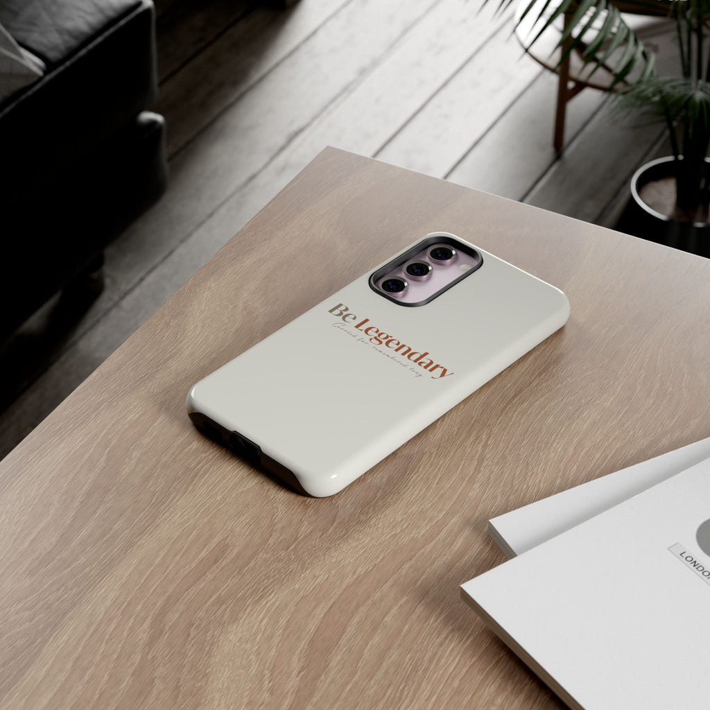 Be Legendary Tough Phone Case — Minimal Motivational Protective Cover