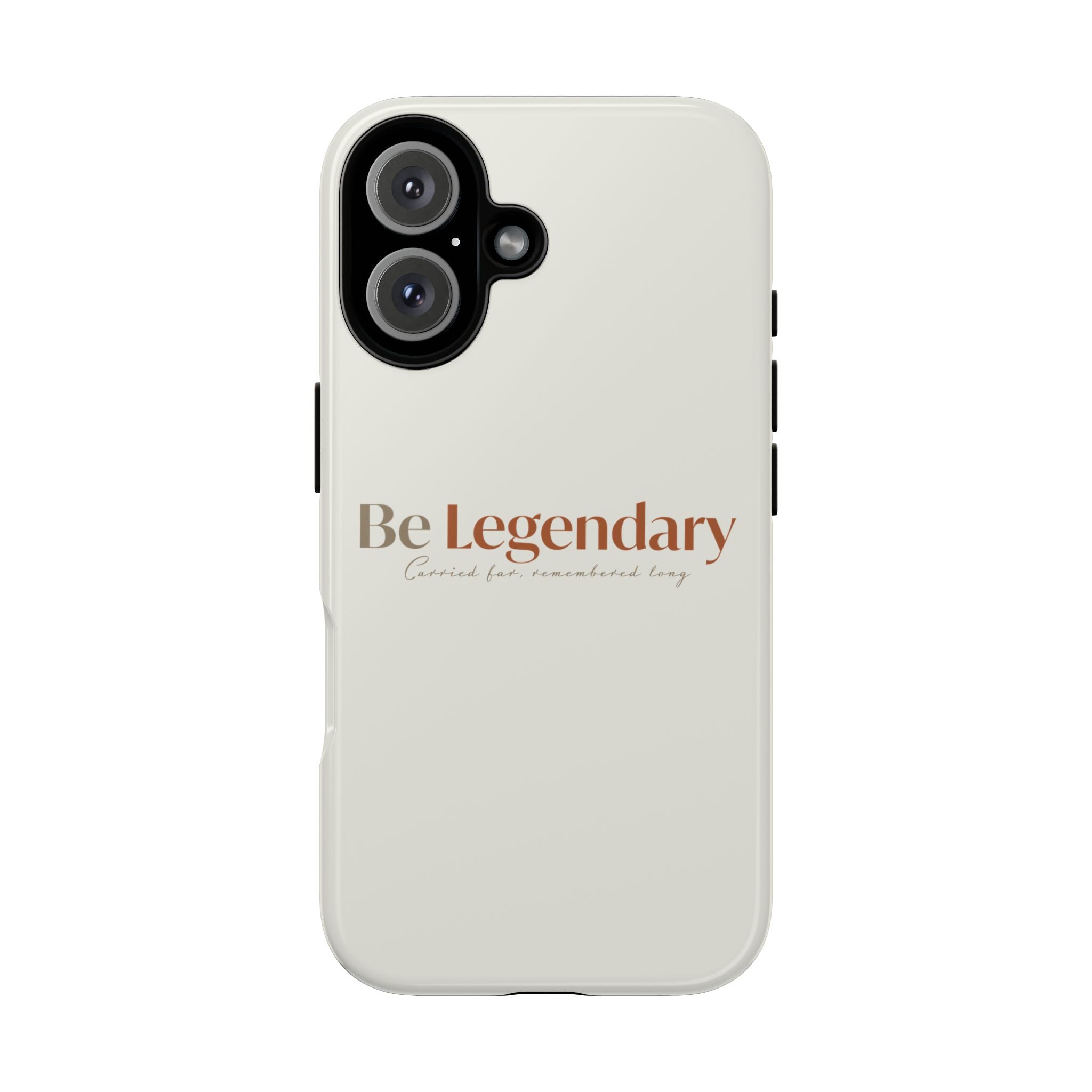Be Legendary Tough Phone Case — Minimal Motivational Protective Cover