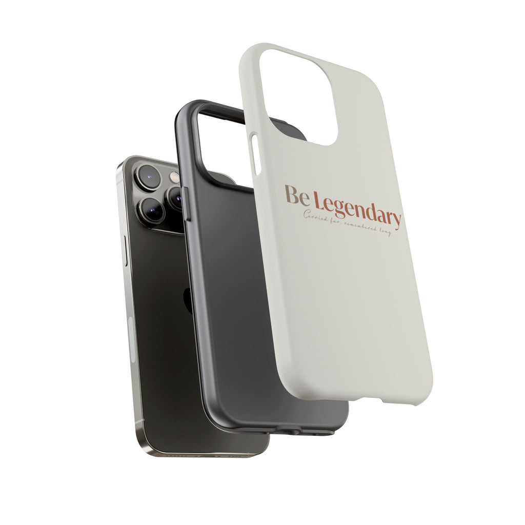 Be Legendary Tough Phone Case — Minimal Motivational Protective Cover