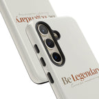 Be Legendary Tough Phone Case — Minimal Motivational Protective Cover