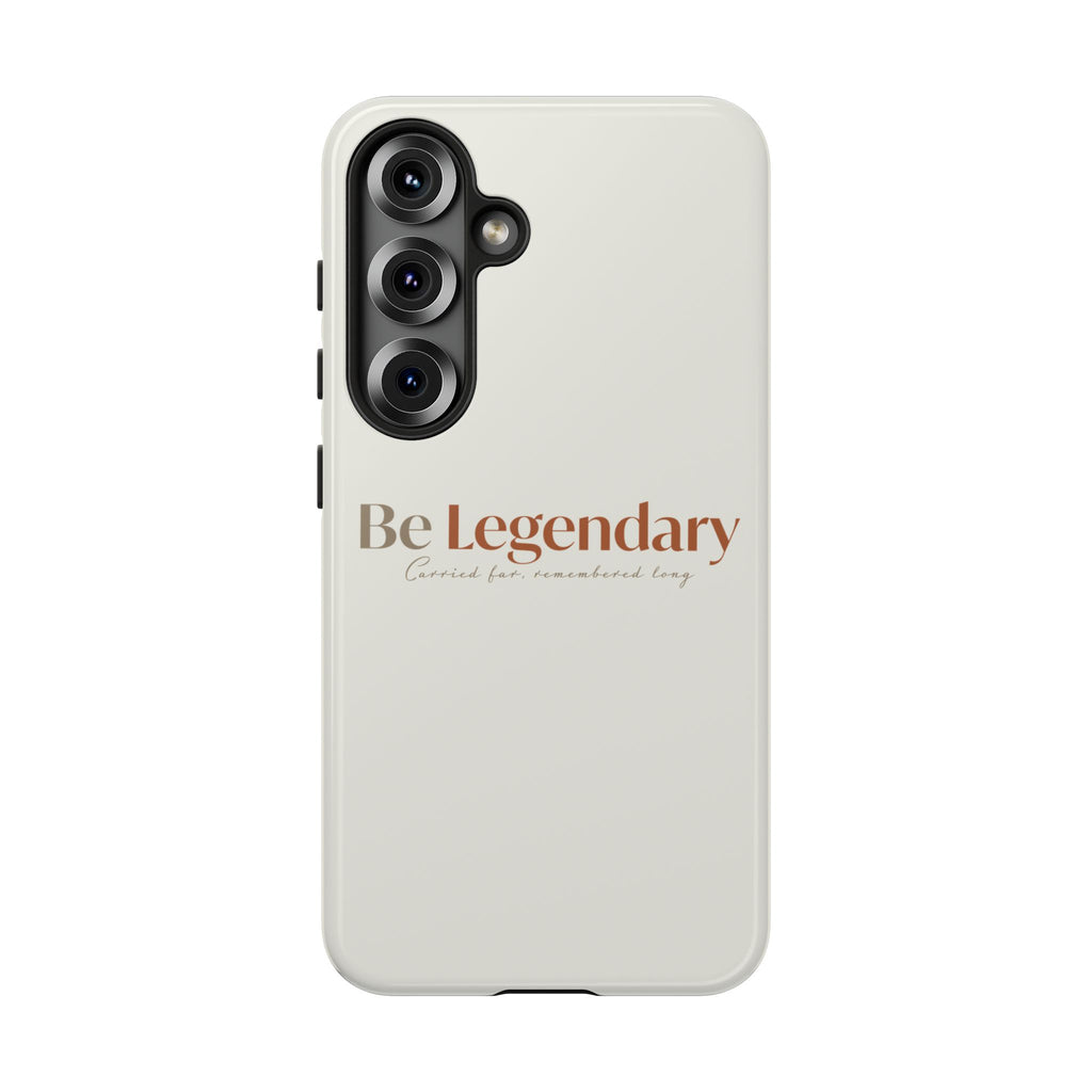 Be Legendary Tough Phone Case — Minimal Motivational Protective Cover