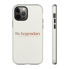 Be Legendary Tough Phone Case — Minimal Motivational Protective Cover