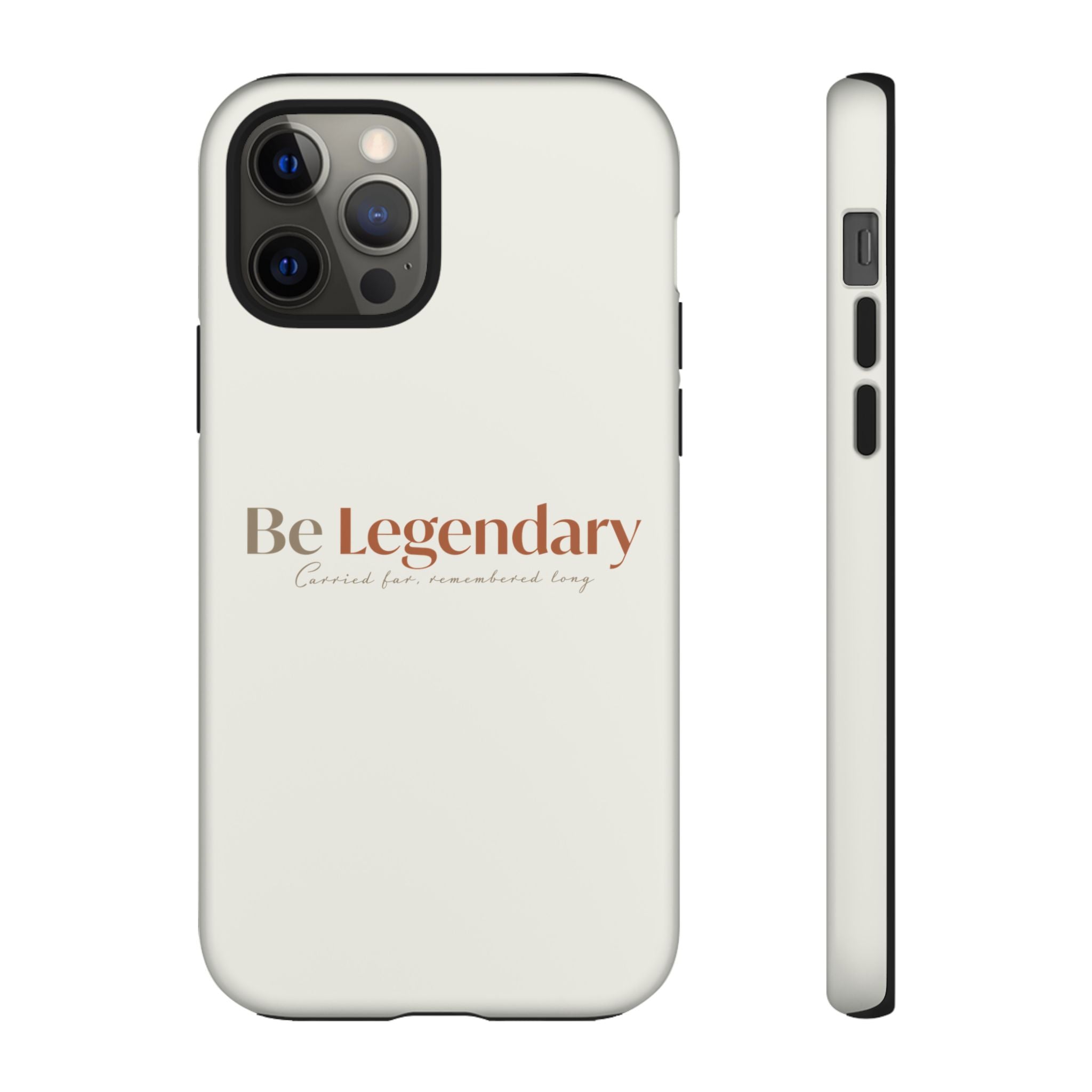Be Legendary Tough Phone Case — Minimal Motivational Protective Cover