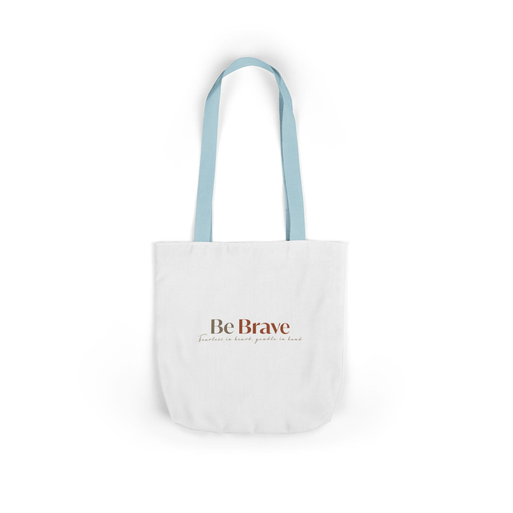 Be Brave Inspirational Canvas Tote Bag — Motivational Everyday Shopper