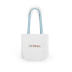 Be Brave Inspirational Canvas Tote Bag — Motivational Everyday Shopper