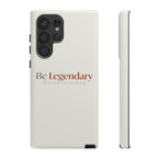 Be Legendary Tough Phone Case — Minimal Motivational Protective Cover