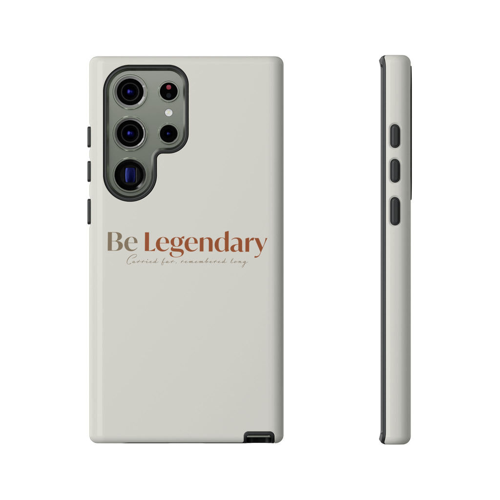 Be Legendary Tough Phone Case — Minimal Motivational Protective Cover