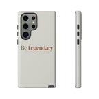 Be Legendary Tough Phone Case — Minimal Motivational Protective Cover