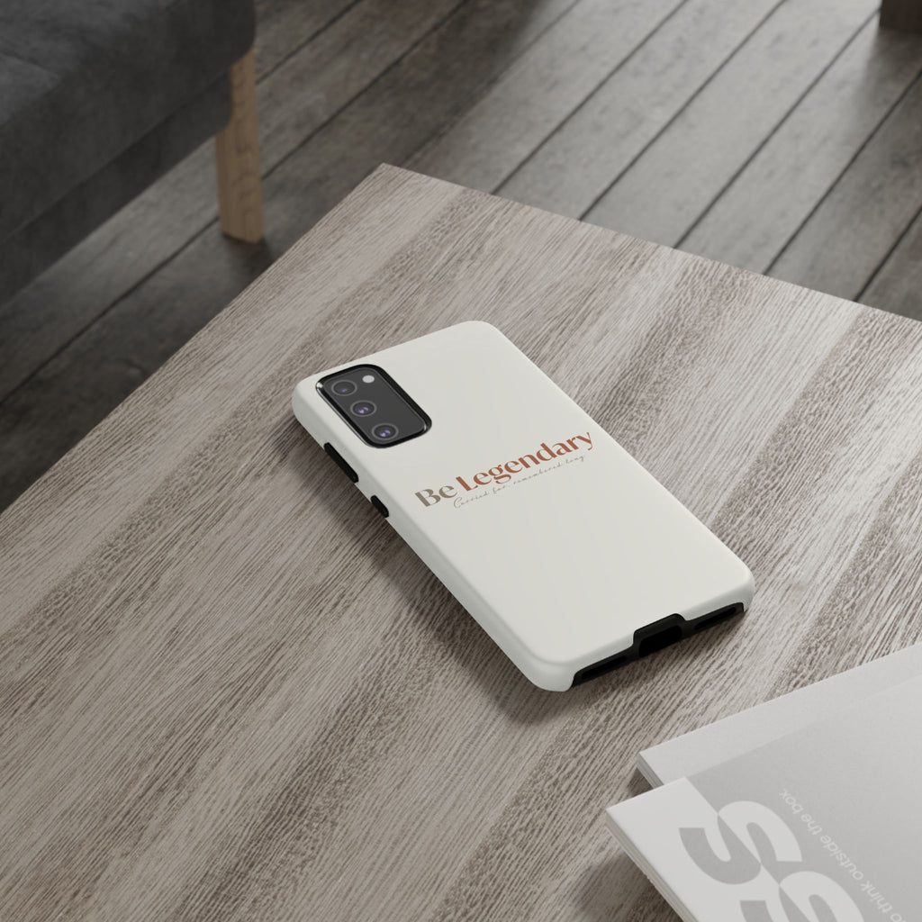 Be Legendary Tough Phone Case — Minimal Motivational Protective Cover