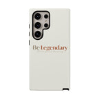 Be Legendary Tough Phone Case — Minimal Motivational Protective Cover