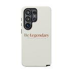 Be Legendary Tough Phone Case — Minimal Motivational Protective Cover