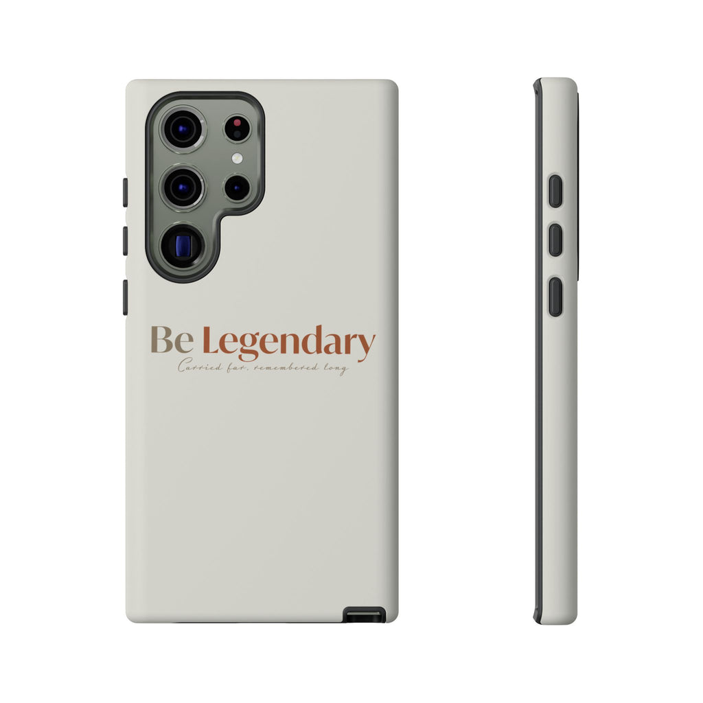 Be Legendary Tough Phone Case — Minimal Motivational Protective Cover