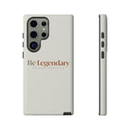 Be Legendary Tough Phone Case — Minimal Motivational Protective Cover