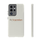 Be Legendary Tough Phone Case — Minimal Motivational Protective Cover