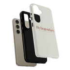 Be Legendary Tough Phone Case — Minimal Motivational Protective Cover