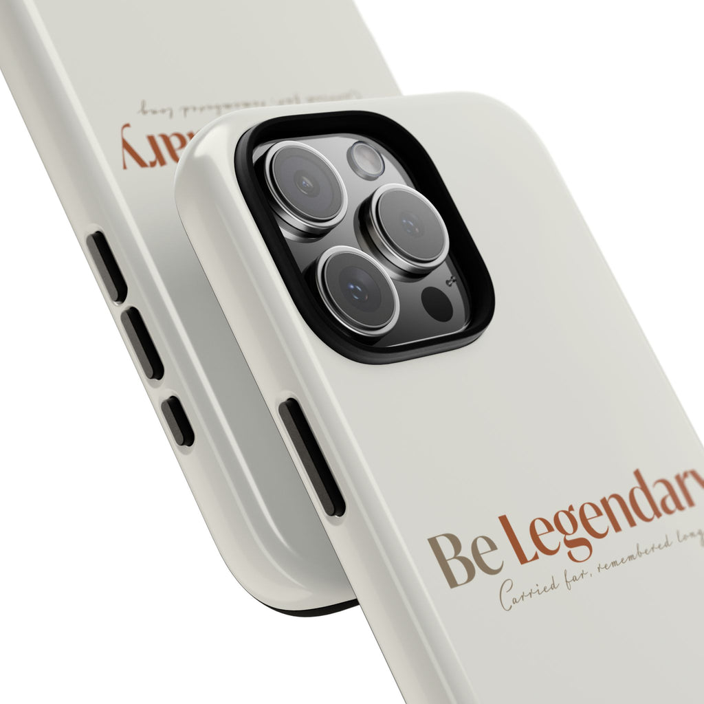 Be Legendary Tough Phone Case — Minimal Motivational Protective Cover
