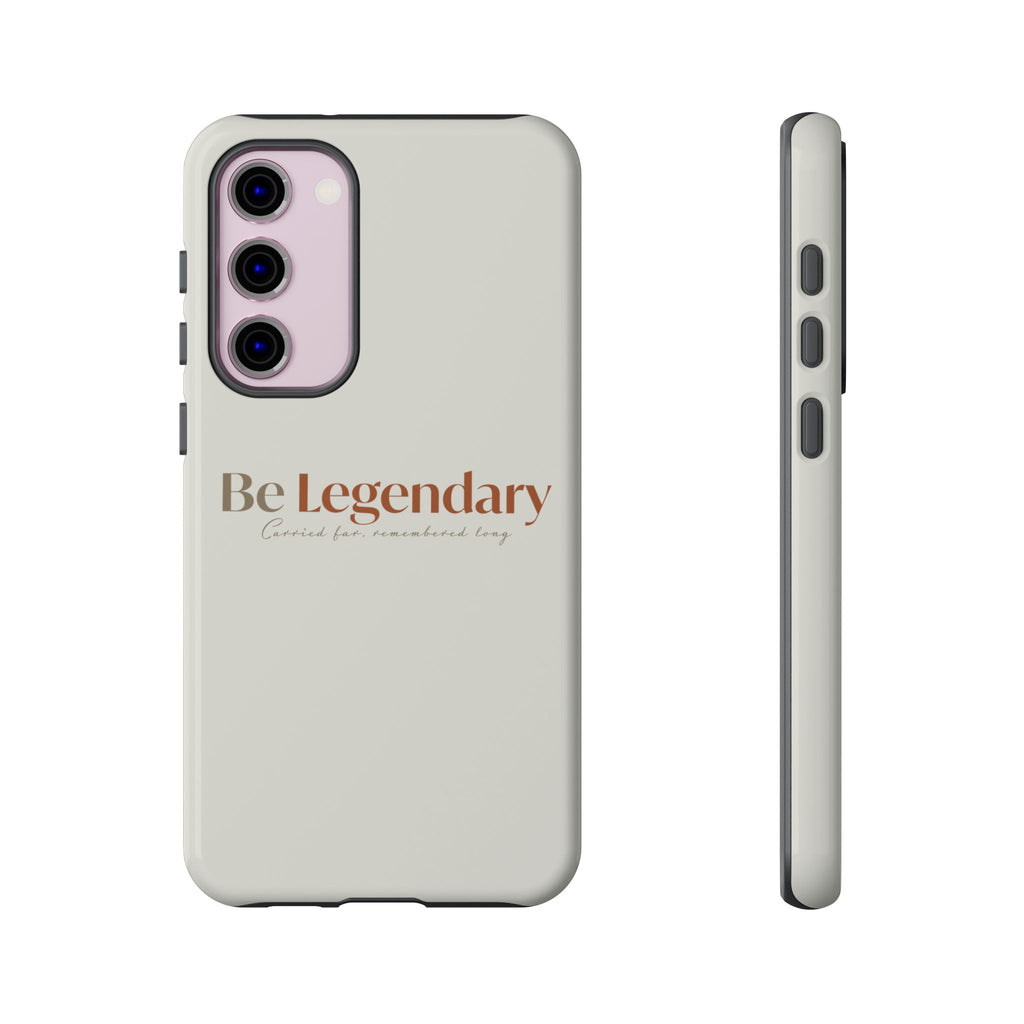 Be Legendary Tough Phone Case — Minimal Motivational Protective Cover