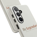Be Legendary Tough Phone Case — Minimal Motivational Protective Cover