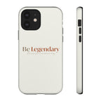 Be Legendary Tough Phone Case — Minimal Motivational Protective Cover