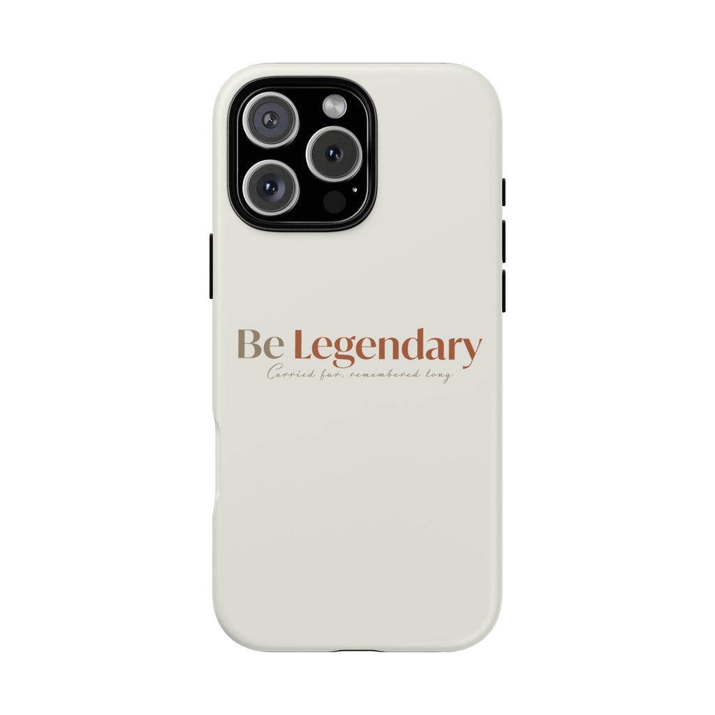 Be Legendary Tough Phone Case — Minimal Motivational Protective Cover