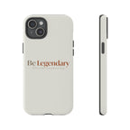 Be Legendary Tough Phone Case — Minimal Motivational Protective Cover